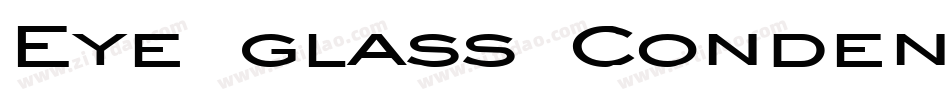 Eye glass Condensed Bold字体转换